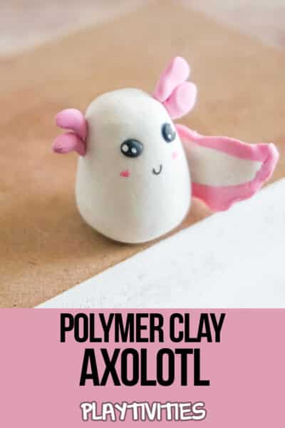 How to Make a Polymer Clay Axolotl - Playtivities